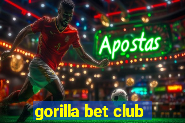 gorilla bet club